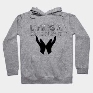 Life is a game play it #1 Hoodie